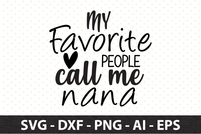 my-favorite-people-call-me-nana-svg