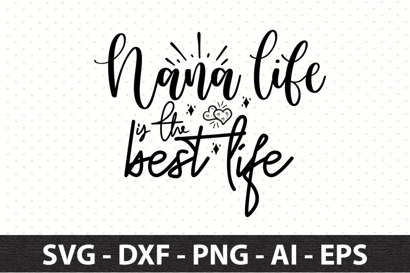 nana-life-is-the-best-life-svg