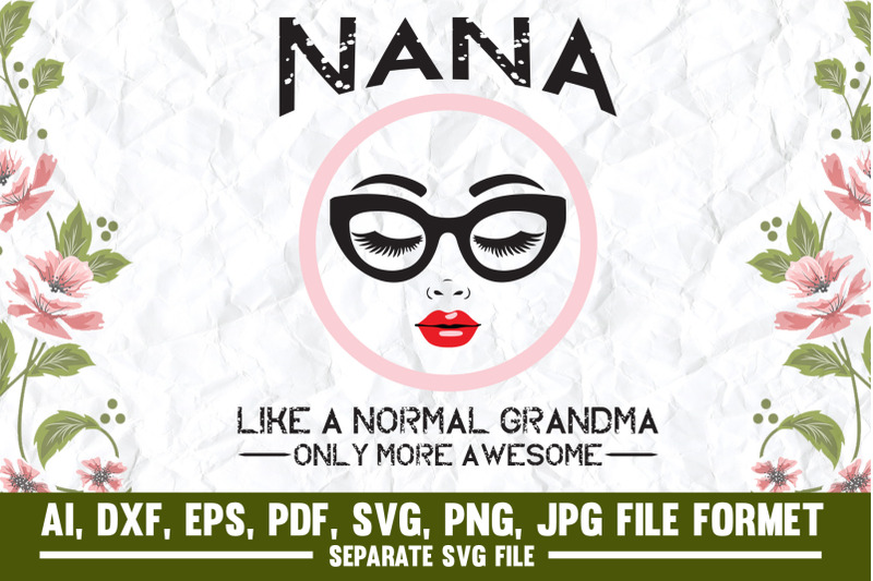 nana-like-a-normal-only-more-awesome-eyes-lip-nana-gift-for-nana-funny
