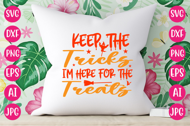 keep-the-tricks-i-039-m-here-for-the-treats-svg-cut-file