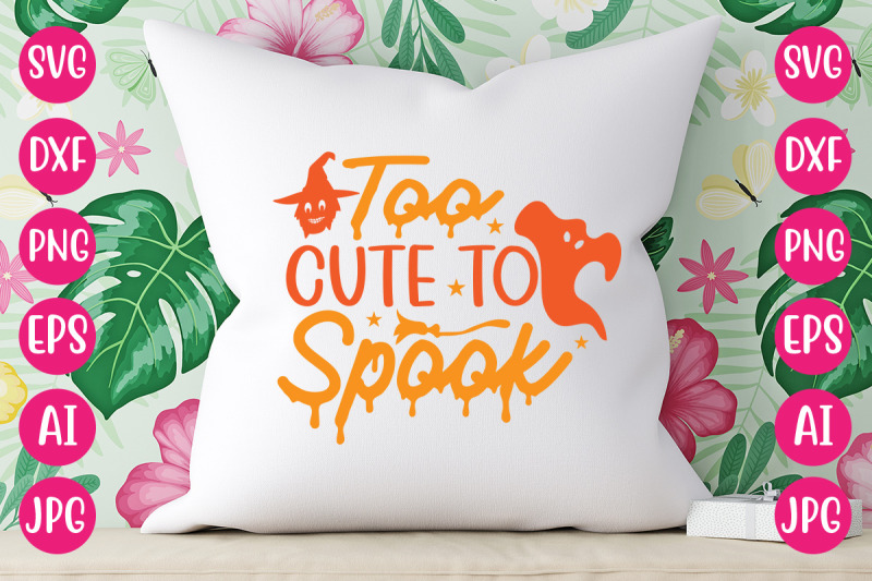 too-cute-to-spook-svg-cut-file