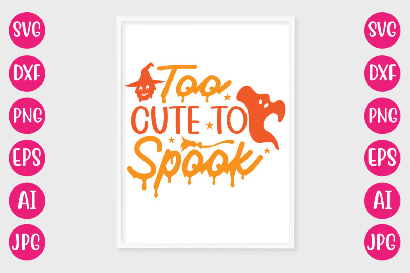 too-cute-to-spook-svg-cut-file