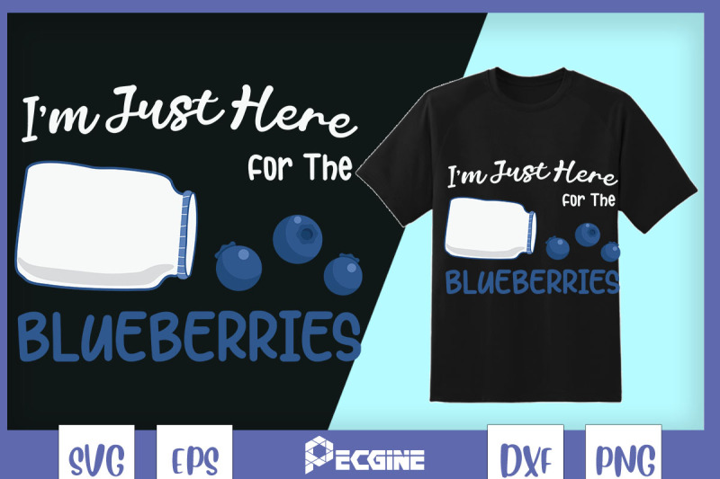 i-039-m-just-here-for-blueberries-svg