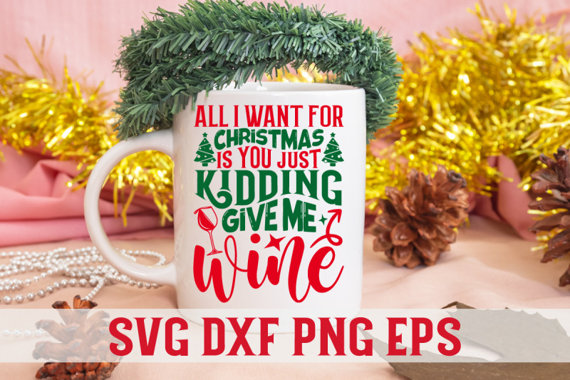 all-i-want-for-christmas-is-you-just-kidding-give-me-wine