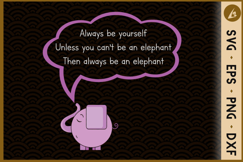 always-be-yourself-elephant-svg