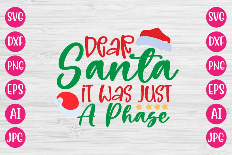 dear-santa-it-was-just-a-phase-svg-cut-file