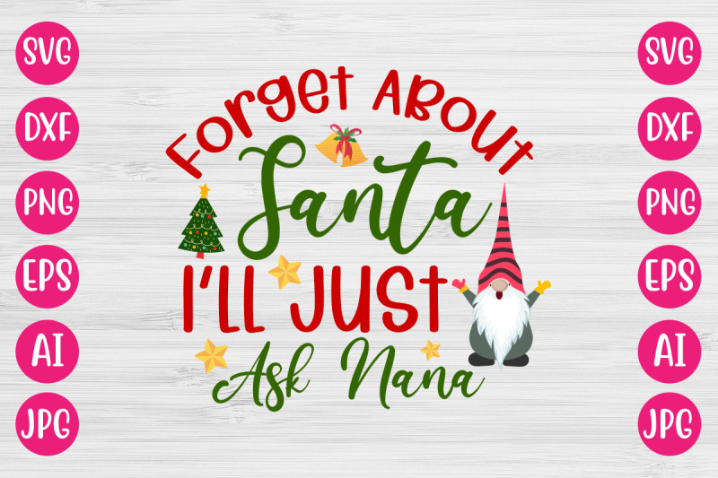 forget-about-santa-i-039-ll-just-ask-nana-svg-cut-file