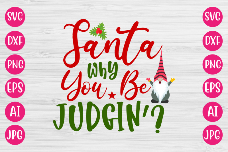 santa-why-you-be-judgin-svg-cut-file