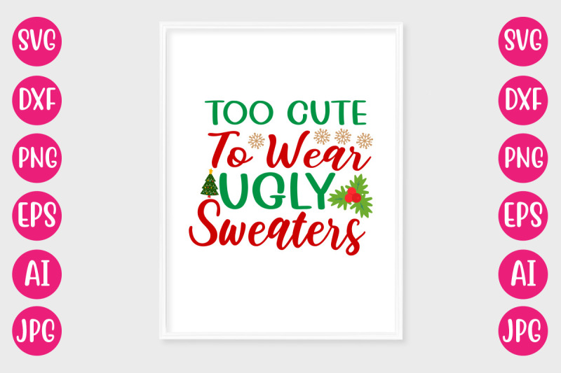 too-cute-to-wear-ugly-sweaters-svg-cut-file