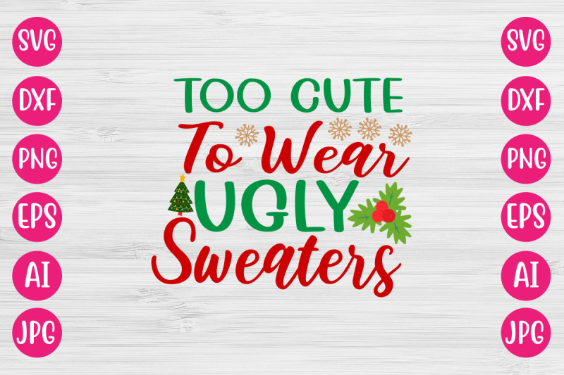 too-cute-to-wear-ugly-sweaters-svg-cut-file