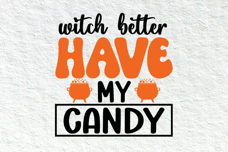 witch-better-have-my-candy-halloween-svg-design