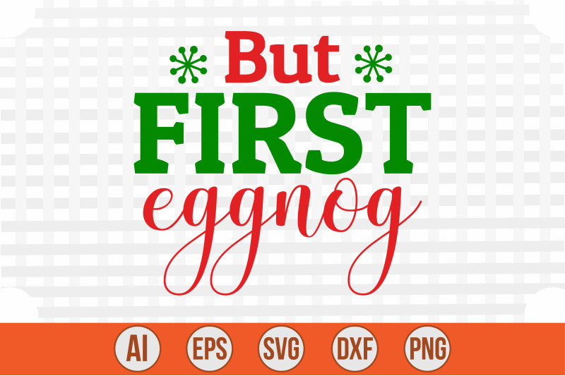 but-first-eggnog-svg-cut-file