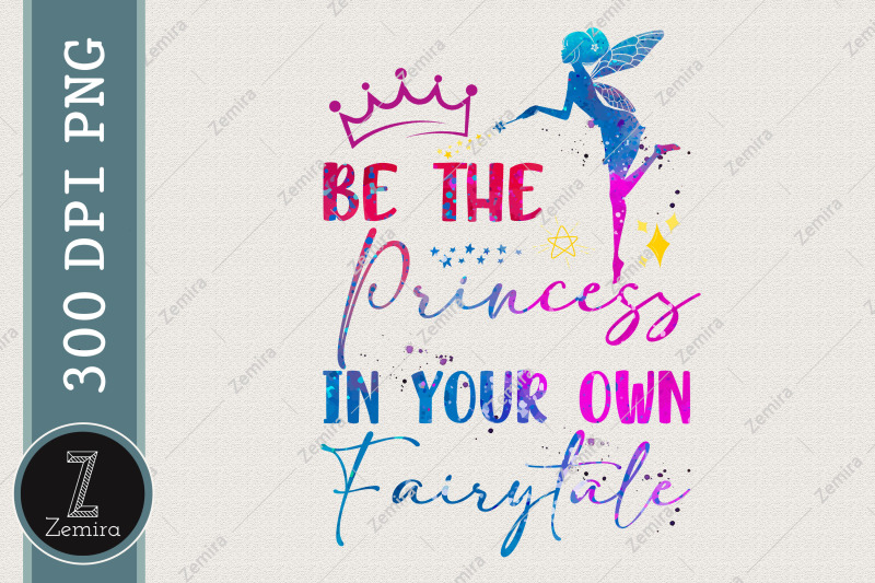 be-the-princess-in-your-own-fairytale