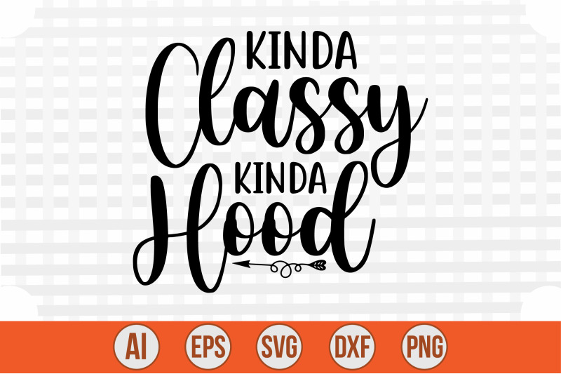 kinda-classy-kinda-hood-svg-cut-file