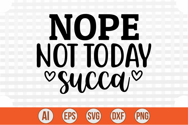 nope-not-today-succa-svg-cut-file