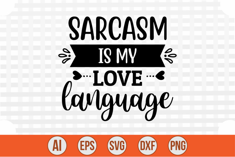 sarcasm-is-my-love-language-svg-cut-file