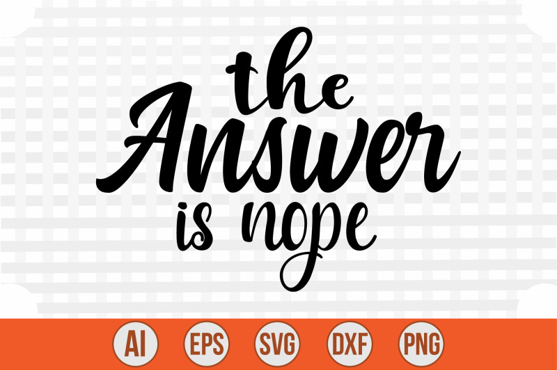 the-answer-is-nope-svg-cut-file