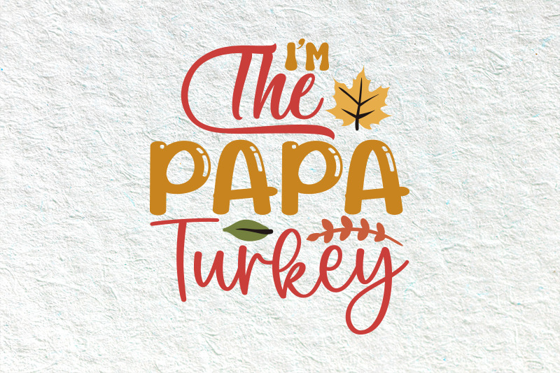 i-039-m-the-papa-turkey-family-matching-thanksgiving-svg