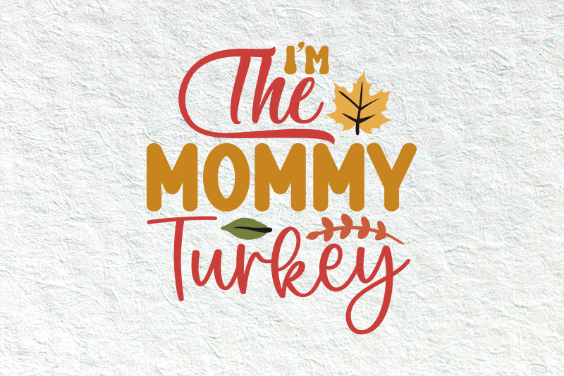 i-039-m-the-mommy-turkey-family-matching-thanksgiving-svg