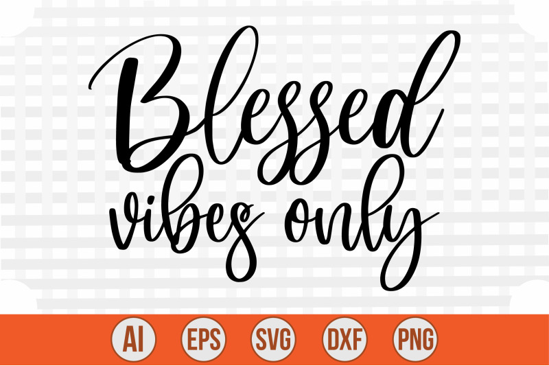 blessed-vibes-only-svg-cut-file