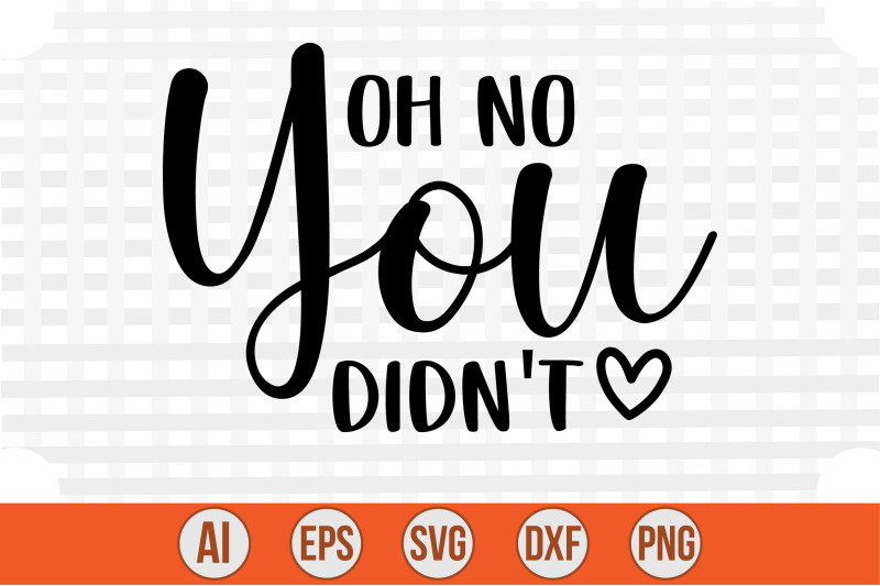 oh-no-you-didn-039-t-svg-cut-file