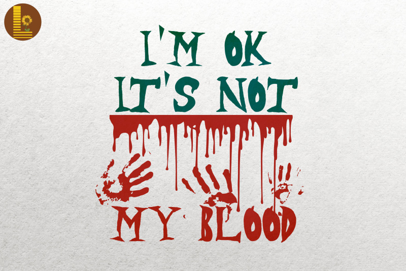 i-039-m-ok-it-039-s-not-my-blood-funny-halloween