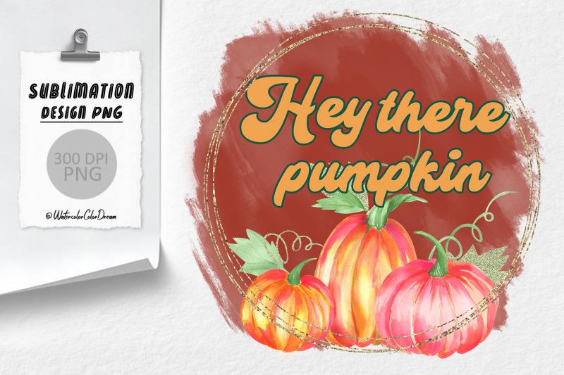 hey-there-pumpkin-thanksgiving-sublimation-design