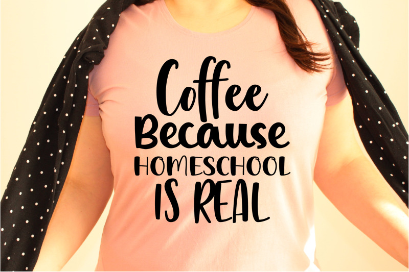 coffee-because-homeschool-is-real-svg