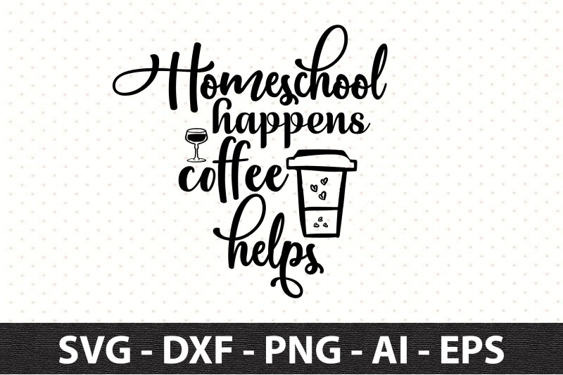 homeschool-happens-coffee-helps-svg