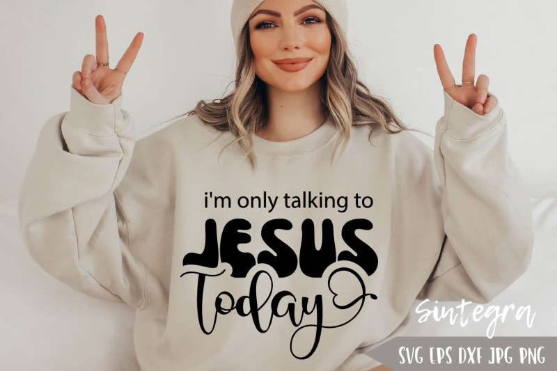 i-039-m-only-talking-to-jesus-today-svg