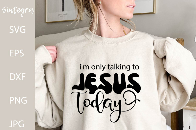 i-039-m-only-talking-to-jesus-today-svg