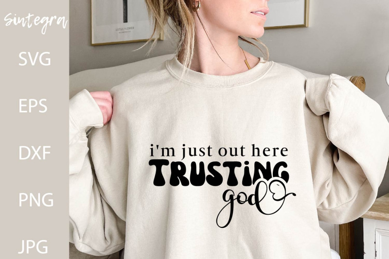 i-039-m-just-out-here-trusting-god-svg