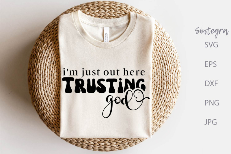 i-039-m-just-out-here-trusting-god-svg