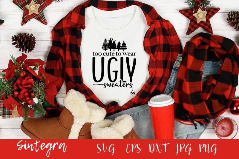 too-cute-to-wear-ugly-sweaters-svg