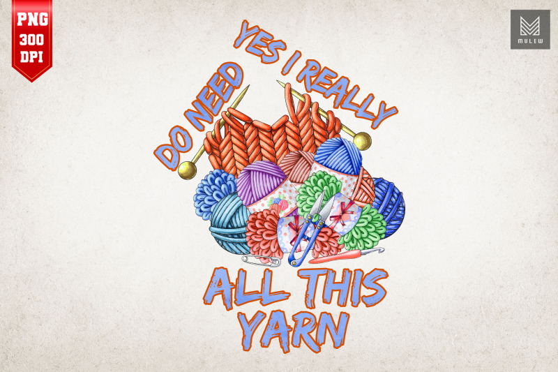 i-really-do-need-all-this-yarn-knitting