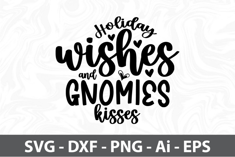 holiday-wishes-and-gnomies-kisses-svg