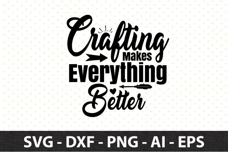 crafting-makes-everything-better-svg