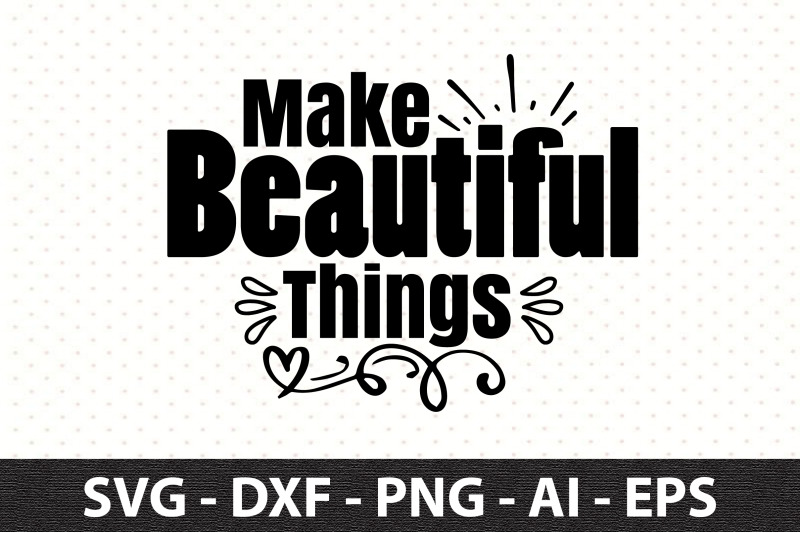 make-beautiful-things-svg