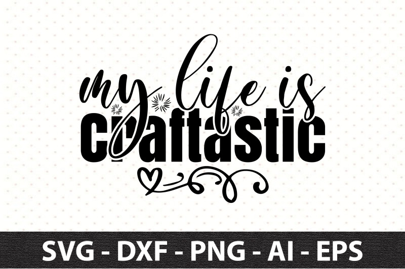 my-life-is-craftastic-svg