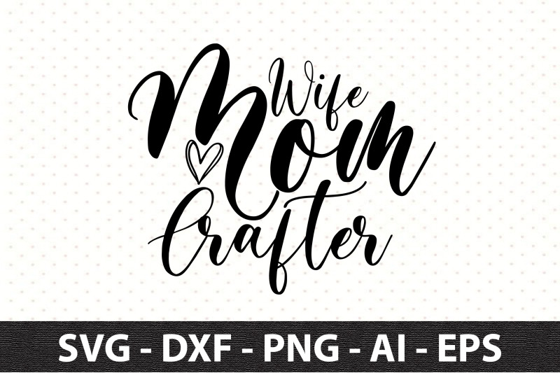 wife-mom-crafter-svg