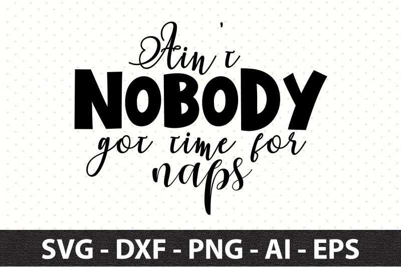 aint-nobody-got-time-for-naps-svg