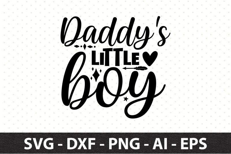 daddy-039-s-little-boy-svg