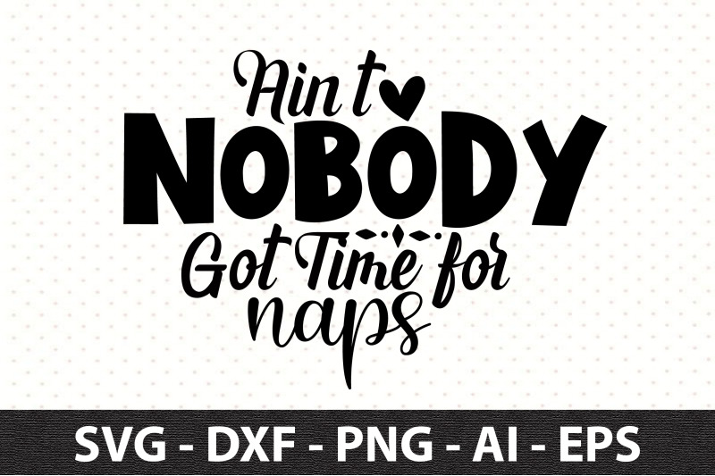 aint-nobody-got-time-for-naps-svg