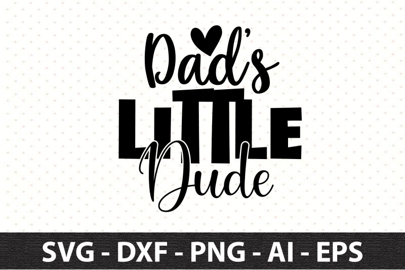 dad-039-s-little-dude-svg