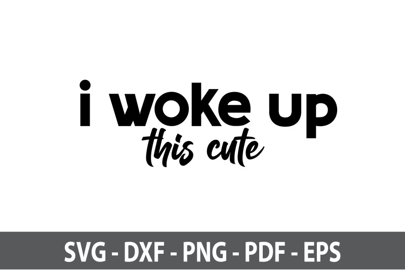 i-woke-up-this-cute-svg