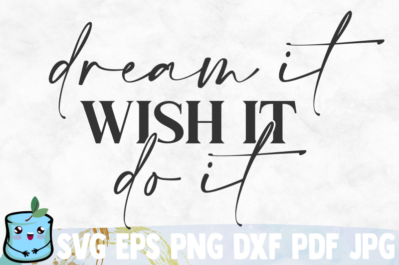 dream-it-wish-it-do-it-svg-cut-file