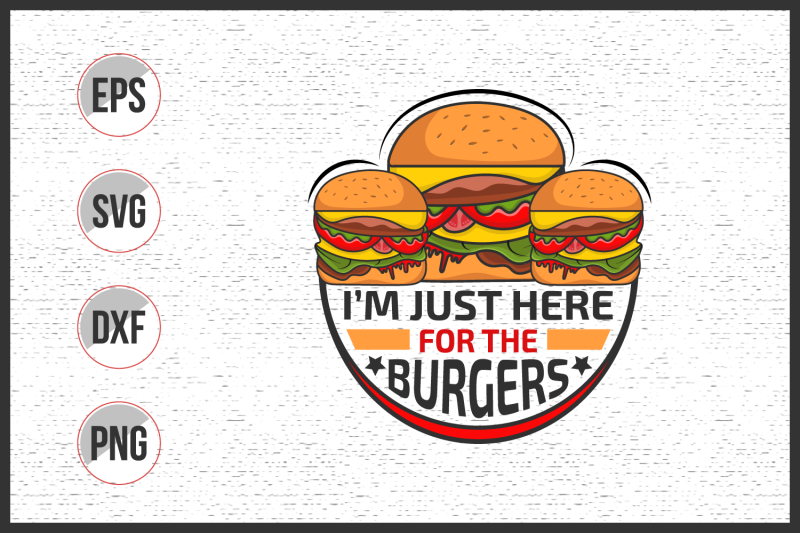 i-039-m-just-here-for-the-burgers