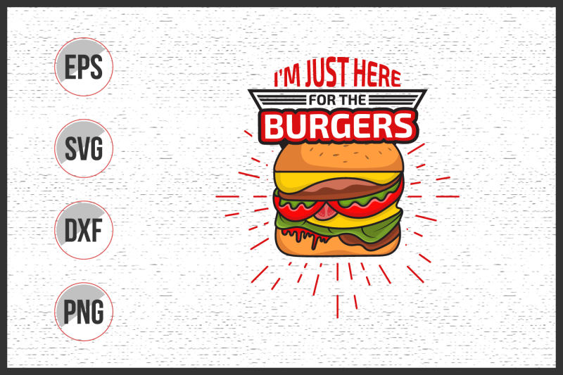 i-039-m-just-here-for-the-burgers