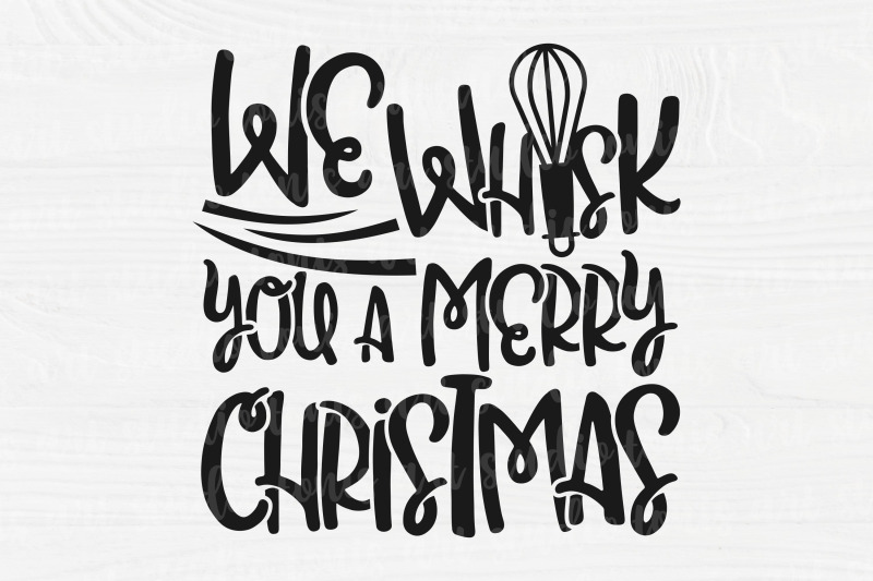 we-whisk-you-a-merry-christmas-svg-christmas-baking-svg-cut-files