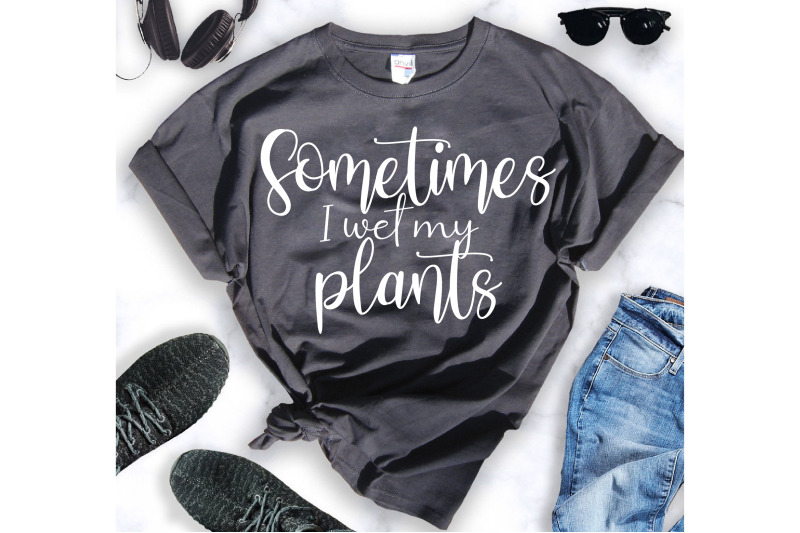 sometimes-i-wet-my-plants-svg